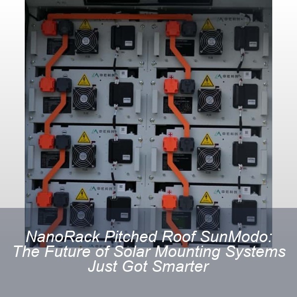 NanoRack Pitched Roof SunModo: The Future of Solar Mounting Systems Just Got Smarter